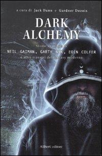 Dark alchemy  - Libro Aliberti 2010, Arcipelago | Libraccio.it