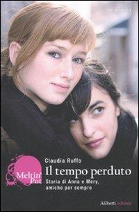 Il tempo perduto - Claudia Ruffo - Libro Aliberti 2010, Meltin'pot | Libraccio.it
