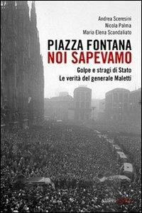 Piazza Fontana. Noi sapevamo. Golpe e stragi di Stato. La verità del generale Maletti - Andrea Sceresini, Nicola Palma, Maria Elena Scandaliato - Libro Aliberti 2010, Yahoopolis. Guide postmoderne | Libraccio.it