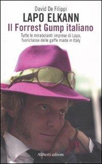 Lapo Elkann. Il Forrest Gump italiano - David De Filippi - Libro Aliberti 2010 | Libraccio.it