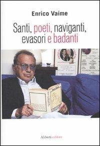 Santi, poeti, naviganti, evasori e badanti - Enrico Vaime - Libro Aliberti 2010, I lunatici | Libraccio.it