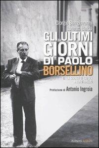 Gli ultimi giorni di Paolo Borsellino. Dalla strage di Capaci a Via D'Amelio - Giorgio Bongiovanni, Lorenzo Baldo - Libro Aliberti 2010, Yahoopolis. Guide postmoderne | Libraccio.it