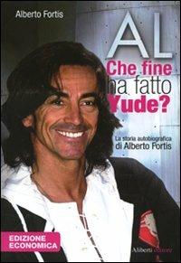 Al. Che fine ha fatto Yude? - Alberto Fortis - Libro Aliberti 2010, Yahoopolis. Guide postmoderne | Libraccio.it
