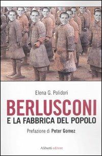 Berlusconi e la fabbrica del popolo - Elena G. Polidori - Libro Aliberti 2011, Yahoopolis. Guide postmoderne | Libraccio.it