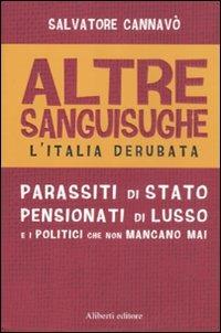 Altre sanguisughe. L'Italia derubata. Parassiti di stato, pensionati di lusso e i politici che non mancano mai - Salvatore Cannavò - Libro Aliberti 2011, Yahoopolis. Guide postmoderne | Libraccio.it