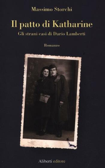 Il patto di Katharine. Gli strani casi di Dario Lamberti - Massimo Storchi - Libro Aliberti 2012 | Libraccio.it