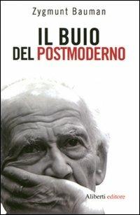 Il buio del postmoderno - Zygmunt Bauman - Libro Aliberti 2011, Uguali diversi | Libraccio.it