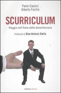 Scurriculum. Viaggio nell'Italia della demeritocrazia - Paolo Casicci, Alberto Fiorillo - Libro Aliberti 2011, Yahoopolis. Guide postmoderne | Libraccio.it