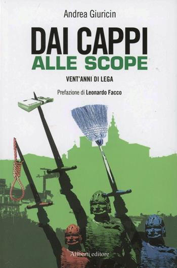 Dai cappi alle scope. Vent'anni di Lega - Andrea Giuricin - Libro Aliberti 2012, Yahoopolis. Guide postmoderne | Libraccio.it