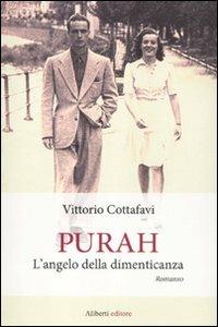 Purah. L'angelo della dimenticanza - Vittorio Cottafavi - Libro Aliberti 2012 | Libraccio.it