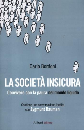 La società insicura. Convivere con la paura nel mondo liquido - Carlo Bordoni - Libro Aliberti 2012 | Libraccio.it