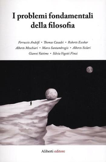 I problemi fondamentali della filosofia  - Libro Aliberti 2012 | Libraccio.it