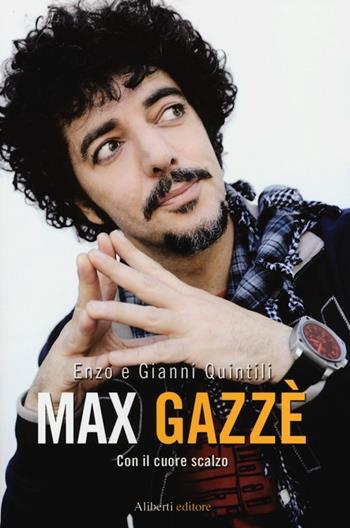 Max Gazzè. Con il cuore scalzo - Enzo Quintili, Gianni Quintili - Libro Aliberti 2013, Idols | Libraccio.it