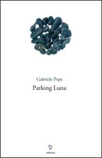 Parking luna - Gabriele Pepe - Libro ARPANet 2002, Autori italiani | Libraccio.it