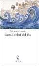 Tutti i colori del blu - M. Teresa Cupane - Libro ARPANet 2005, Autori italiani | Libraccio.it