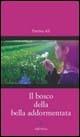 Il bosco della bella addormentata - Patrizia Az - Libro ARPANet 2006, Autori italiani | Libraccio.it