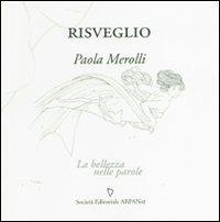 Risveglio - Paola Merolli - Libro ARPANet 2008, La bellezza nelle parole | Libraccio.it