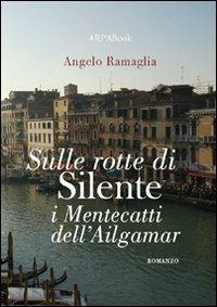 Sulle rotte di Silente. I mentecatti dell'Ailgamar - Angelo Ramaglia - Libro ARPANet 2009, ARPABook | Libraccio.it