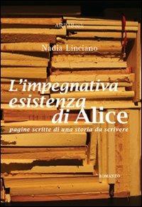 L' impegnativa esistenza di Alice - Nadia Linciano - Libro ARPANet 2009, ARPABook | Libraccio.it