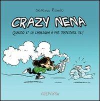 Crazy Nena. Quando è la casalinga a far disperare te! - Serena Romio - Libro ARPANet 2009, miniComics | Libraccio.it