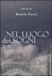 Nel luogo dei sogni - Daniele Pavesi - Libro ARPANet 2010, ARPABook | Libraccio.it