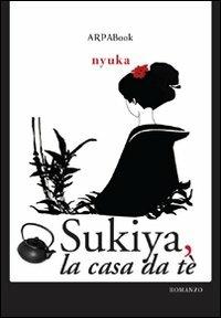 Sukiya, la casa da tè - Nyuka - Libro ARPANet 2010, ARPABook | Libraccio.it