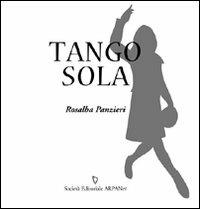 Tango sola - Rosalba Panzieri - Libro ARPANet 2010, Autori italiani | Libraccio.it