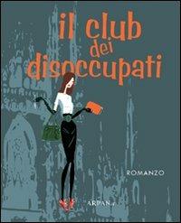 Il club dei disoccupati - Luca Centi - Libro ARPANet 2011, Chickult | Libraccio.it