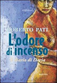 L' odore di incenso. Il diario di Daria - Roberto Pati - Libro ARPANet 2011, ARPABook | Libraccio.it