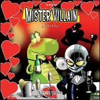Mister Villain 4. Il figliol prodigo - Sal Modugno - Libro ARPANet 2011, miniComics | Libraccio.it