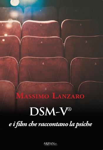 DSM-V e i film che raccontano la psiche - Massimo Lanzaro - Libro ARPANet 2015, Psicoterapia | Libraccio.it