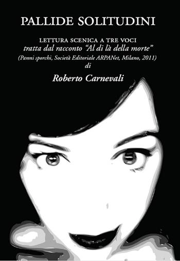 Pallide solitudini - Roberto Carnevali - Libro ARPANet 2016, ARPABook | Libraccio.it