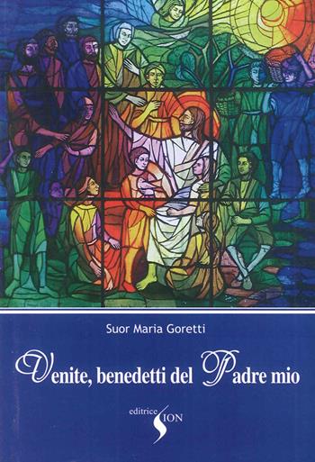 Venite benedetti del Padre mio - Maria Goretti - Libro Sion 2006 | Libraccio.it