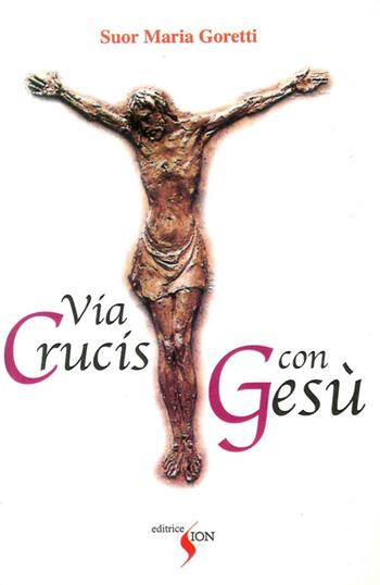 Via crucis con Gesù - Maria Goretti - Libro Sion 2005 | Libraccio.it