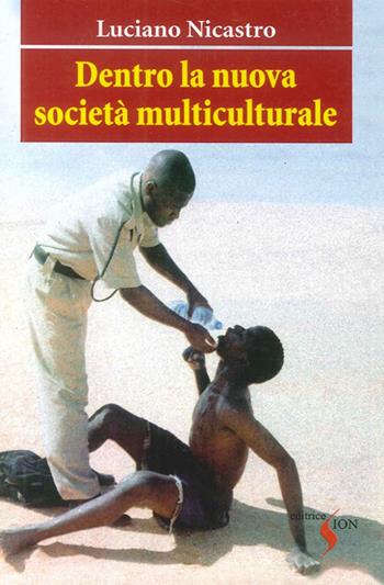 Dentro la nuova società multiculturale - Luciano Nicastro - Libro Sion 2007 | Libraccio.it