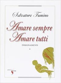 Insegnamenti. Vol. 2: Amare sempre amare tutti. - Salvatore Tumino - Libro Sion 2009 | Libraccio.it