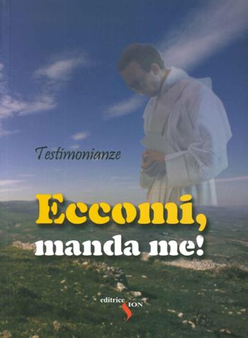 Eccomi, manda me! Testimonianze  - Libro Sion 2011 | Libraccio.it