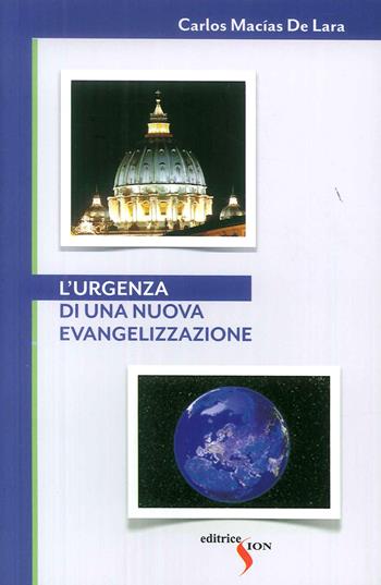 L' urgenza di una nuova evangelizzazione - Carlos Macìas de Lara - Libro Sion 2017 | Libraccio.it