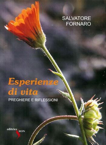 Esperienze di vita. Preghiere e riflessioni - Salvatore Fornaro - Libro Sion 2017 | Libraccio.it