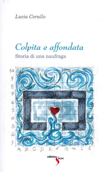 Colpita e affondata. Storia di una naufraga - Lucia Corallo - Libro Sion 2021 | Libraccio.it