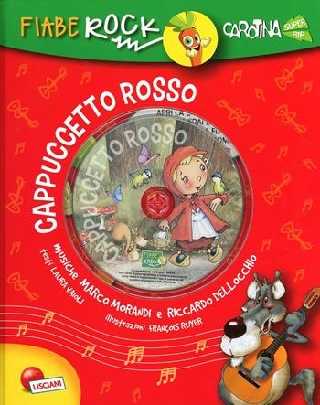 Cappuccetto rosso. Fiabe rock. Con CD Audio  - Libro Liscianigiochi 2014, Libri carotina | Libraccio.it