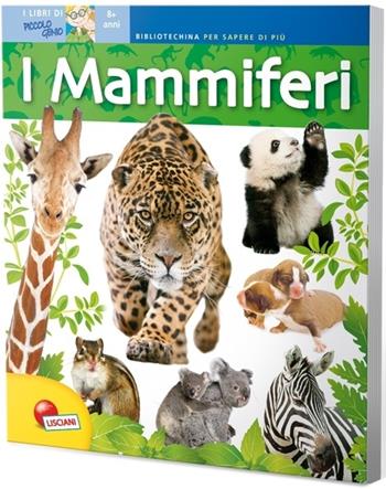 I mammiferi. Bibliotechina piccolo genio  - Libro Liscianigiochi 2014, Libro piccolo genio | Libraccio.it