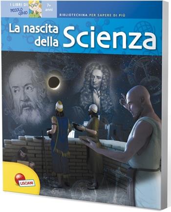 La storia della scienza  - Libro Liscianigiochi 2014, Libro piccolo genio | Libraccio.it