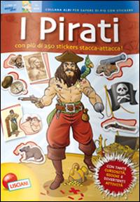 I pirati. Quaderni per sapere di più. Con adesivi  - Libro Liscianigiochi 2016 | Libraccio.it