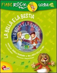 La Bella e la Bestia. Fiabe rock. Ediz. illustrata. Con CD Audio  - Libro Liscianigiochi 2014, Libri carotina | Libraccio.it