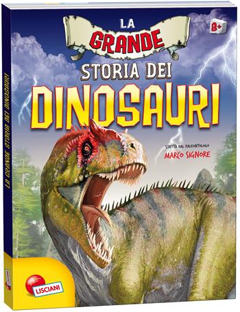 La grande storia dei dinosauri  - Libro Liscianigiochi 2016 | Libraccio.it