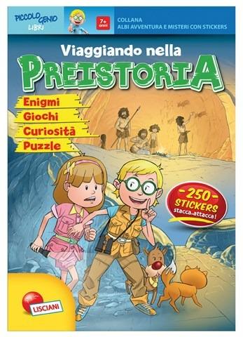 Viaggiando nelle preistoria. Ediz. illustrata  - Libro Liscianigiochi 2016 | Libraccio.it