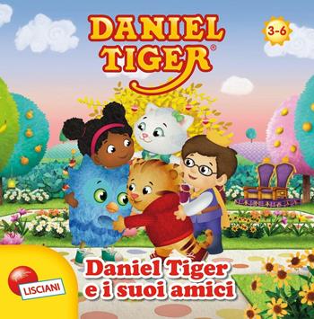 Daniel Tiger e i suoi amici. Daniel Tiger. Ediz. illustrata  - Libro Liscianigiochi 2016 | Libraccio.it