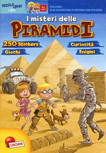 Le piramidi. Avventure e misteri. Con Adesivi - Daniela Alvisi - Libro Liscianigiochi 2018, Albi avventure e misteri con stickers | Libraccio.it