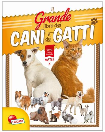 Il grande libro dei cani e dei gatti  - Libro Liscianigiochi 2017 | Libraccio.it